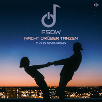 FSDW - Nacht Drüber Tanzen (Cloud Seven Remix)
