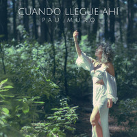 Pau Muro - Cuando Llegue Ahí