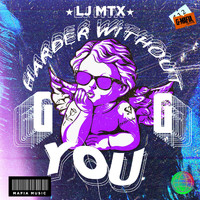 LJ MTX - Harder Without You