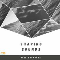 Jose Zaragoza - Shaping Sounds