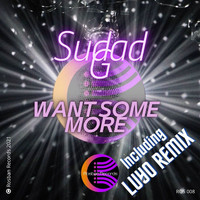Sudad G - Want Some More