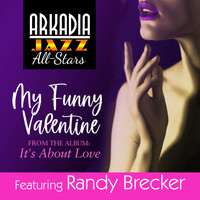 Arkadia Jazz All-Stars, Randy Brecker - My Funny Valentine (feat. Ted Rosenthal, Dean Johnson & Ron Vincent) (GRammy Nominated)