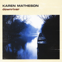 Karen Matheson - Downriver