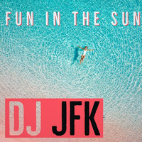 DJ Jfk - Fun in the Sun