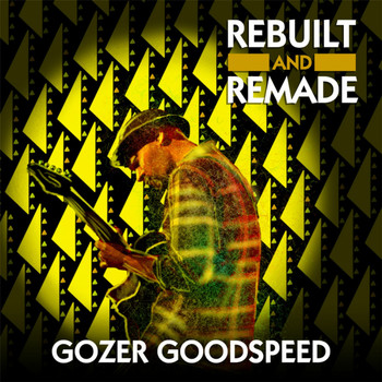 Gozer Goodspeed - Rebuilt and Remade (Explicit)