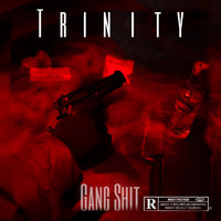 Trinity - Gang Shit (Explicit)
