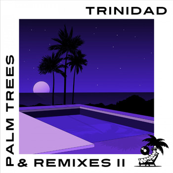 Trinidad - Palm Trees & Remixes, Vol. II