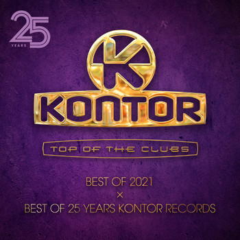 Various Artists - Kontor Top Of The Clubs – Best Of 2021 x Best Of 25 Years Kontor Records (Explicit)