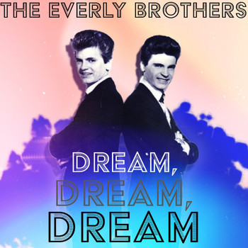 The Everly Brothers - Dream, Dream, Dream
