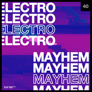 Various Artists - Electro Mayhem, Vol. 40
