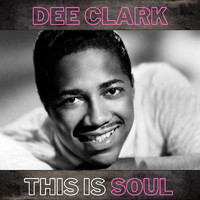 Dee Clark - This Is Soul