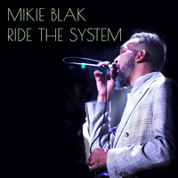 Mikie Blak - Ride the System