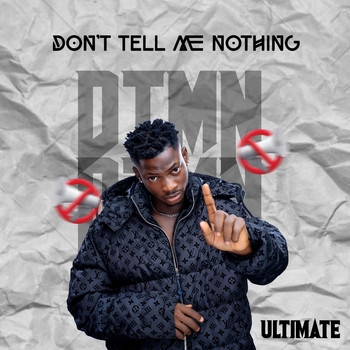 Ultimate - Don't Tell Me Nothing (D.T.M.N.)