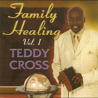 Teddy Cross - Family Healing, Vol. I