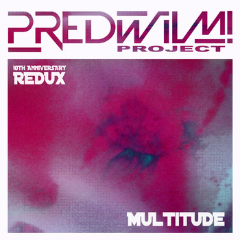 PredWilM! Project - Multitude (10th Anniversary Redux)
