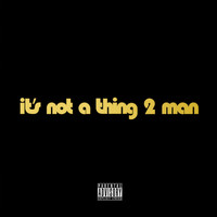 Skatta - It's Not a Thing 2 Man