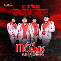 Los Morros Del Norte - El Niño de Huaraches
