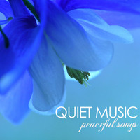 Quiet Music Academy - Quiet Music: Peaceful Songs for Relaxing Meditation