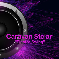 Caravan Stelar - Electro Swing