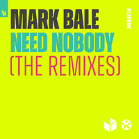 Mark Bale - Need Nobody (The Remixes)
