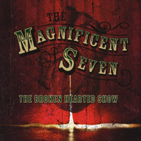 The Magnificent Seven - The Broken Hearted Show