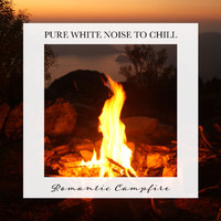 Tom Green - Romantic Campfire: Pure White Noise to Chill