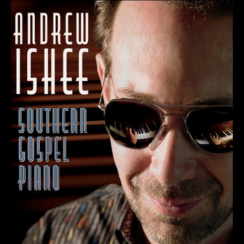 Andrew Ishee - Southern Gospel Piano