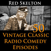 Red Skelton - Red Skelton Program - 50 Vintage Comedy Radio Episodes