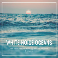 Hawaiian Music of Nature - White Noise Oceans: Sea Sound Sleeping, Relaxing, Bedtime, Migraine Treatment