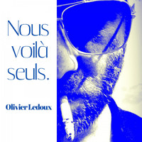 Olivier Ledoux - Nous voilà seuls