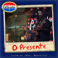 Acústicos & Calibrados - O Presente (Live At Sesc, Bauru-Sp)