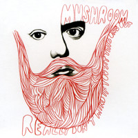 Mushroom - Really Don't Mind If You Sit this One Out