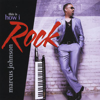 Marcus Johnson - This Is How I Rock