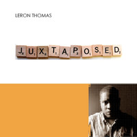 Leron Thomas - Juxtaposed