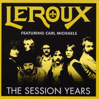 LeRoux - The Session Years (feat. Carl Michaels)