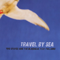 Travel By Sea - Two States and the Blindness that Follows