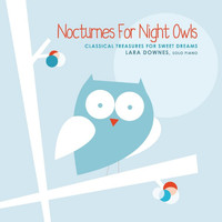 Lara Downes - Nocturnes for Night Owls: Classical Treasures for Sweet Dreams