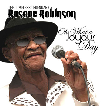 Roscoe Robinson - Oh What A Joyous Day