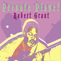 Robert Grant - Private Planet