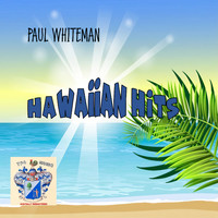 Paul Whiteman and His Orchestra - Hawaiian Hits