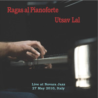 Utsav Lal - Ragas al Pianoforte