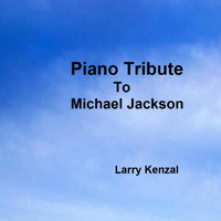 Larry Kenzal - Piano Tribute to Michael Jackson