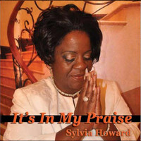 Sylvia Howard - It's In My Praise