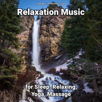 Sleep Music & Relaxing Music & Yoga - Relaxation Music for Sleep, Relaxing, Yoga, Massage