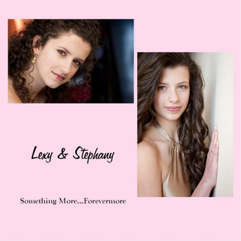 Lexy & Stephany - Something More...Forevermore