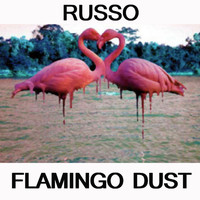 Russo - Flamingo Dust (Explicit)