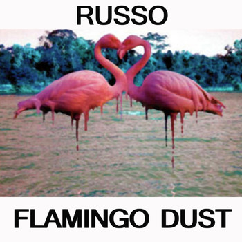 Russo - Flamingo Dust (Explicit)