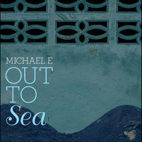 Michael e - Out To Sea