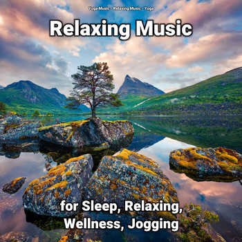 Yoga Music & Relaxing Music & Yoga - Relaxing Music for Sleep, Relaxing, Wellness, Jogging