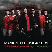 Manic Street Preachers - Together Stronger (C'mon Wales)
